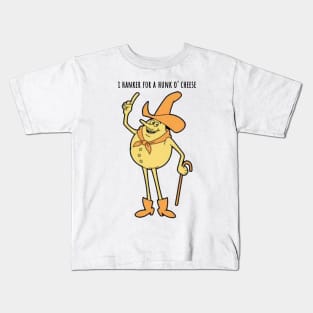 Timer - I Hanker for a Hunk O' Cheese Kids T-Shirt